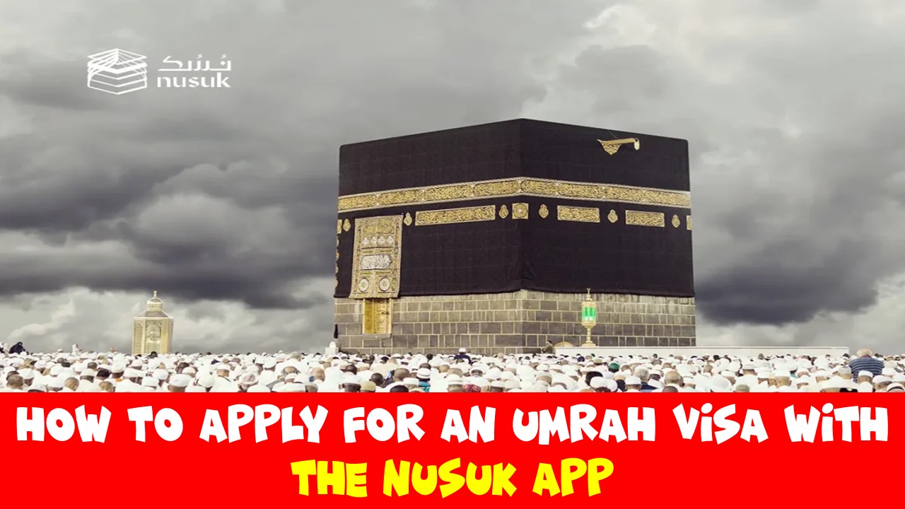 How to Apply for an Umrah Visa with the NUSUK App