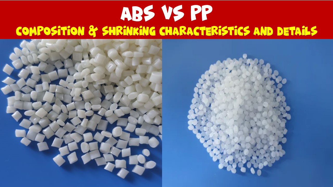 ABS vs PP Composition & Shrinking Characteristics and Details
