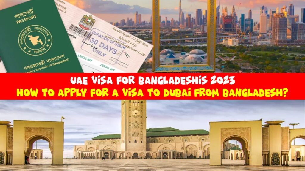 Dubai & UAE 2023 Visa Guidelines for Bangladeshis: Procedure to Obtain a Dubai Visa for Bangladeshis