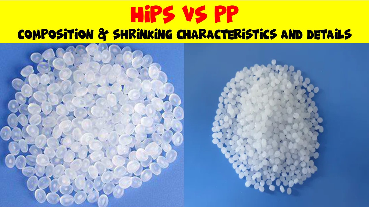 HIPS vs PP - Composition & Shrinking Characteristics and Details