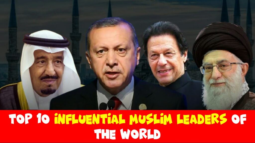 Top 10 Influential Muslim Leaders of the World