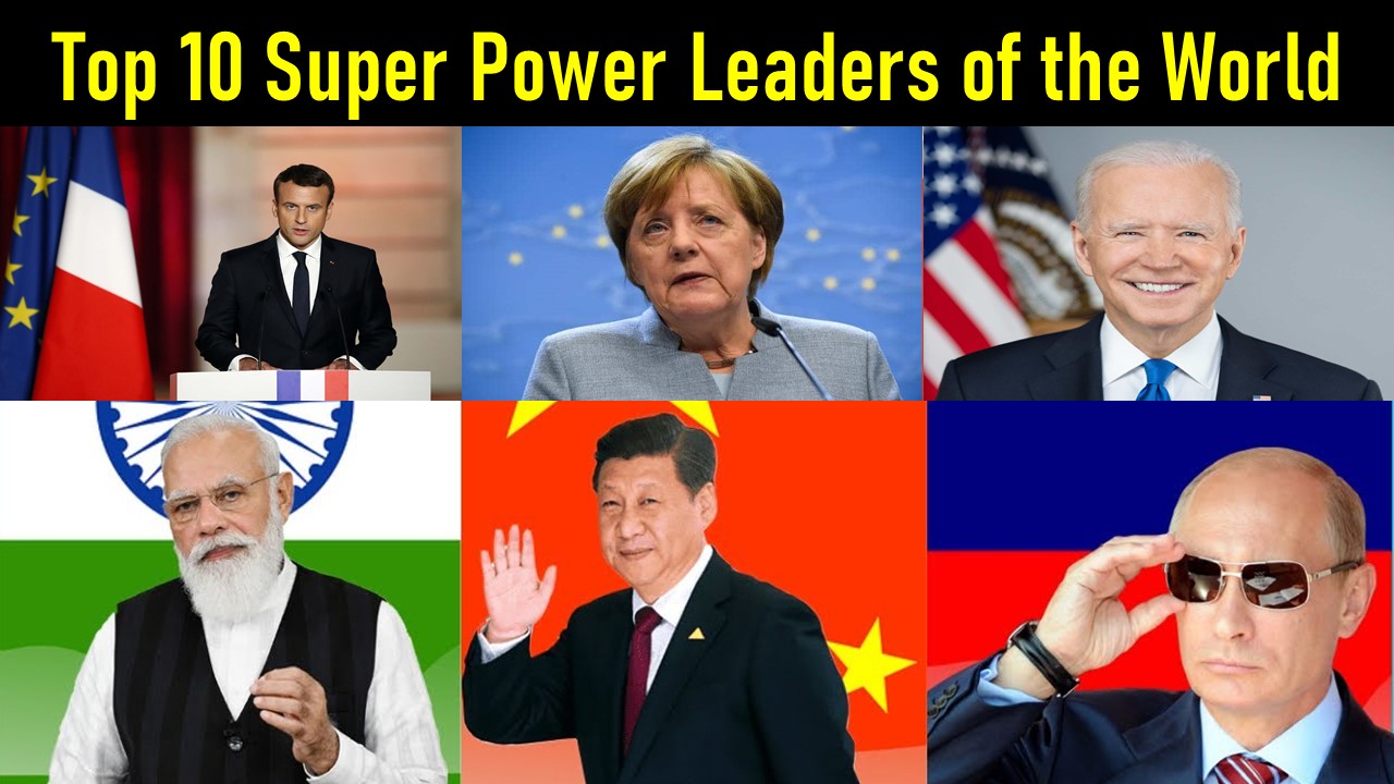 Top 10 super power leaders of the world today