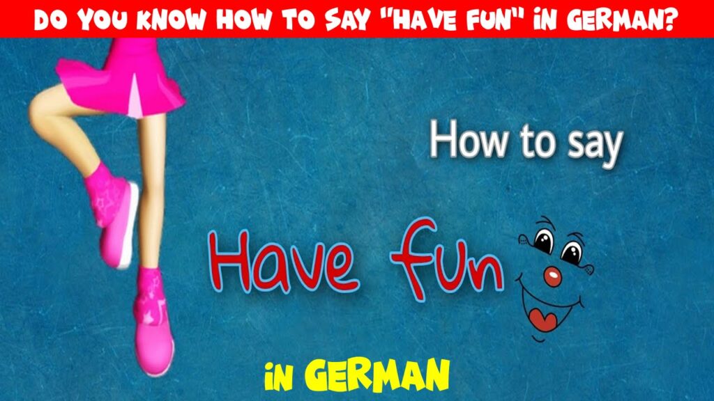 how to say have fun in german