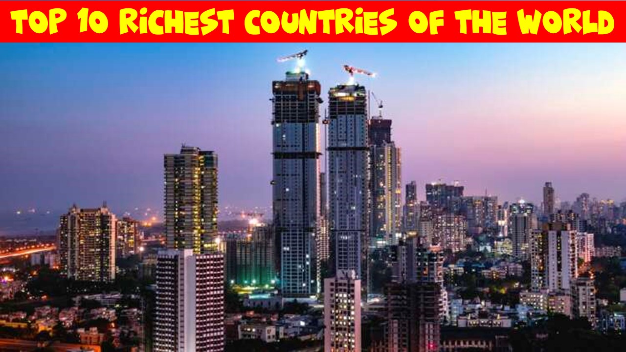 top 10 richest countries of the world today